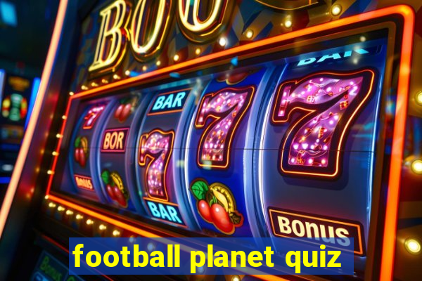 football planet quiz